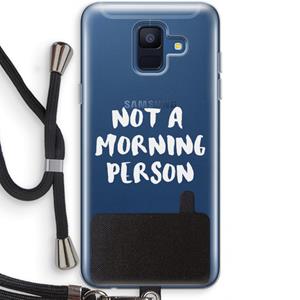 CaseCompany Morning person: Samsung Galaxy A6 (2018) Transparant Hoesje met koord