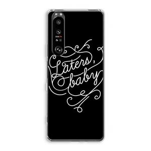 CaseCompany Laters, baby: Sony Xperia 1 III Transparant Hoesje