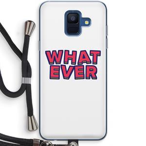 CaseCompany Whatever: Samsung Galaxy A6 (2018) Transparant Hoesje met koord