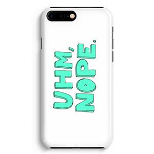 CaseCompany UHM, NOPE.: iPhone 8 Plus Volledig Geprint Hoesje