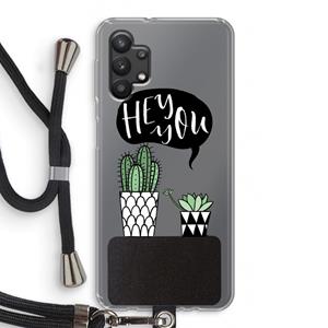 CaseCompany Hey you cactus: Samsung Galaxy A32 5G Transparant Hoesje met koord