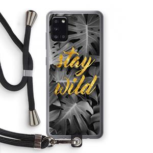 CaseCompany Stay wild: Samsung Galaxy A31 Transparant Hoesje met koord