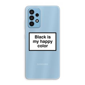 CaseCompany Black is my happy color: Samsung Galaxy A52 Transparant Hoesje
