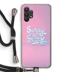 CaseCompany Sorry not sorry: Samsung Galaxy A32 5G Transparant Hoesje met koord