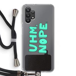 CaseCompany UHM, NOPE.: Samsung Galaxy A32 5G Transparant Hoesje met koord