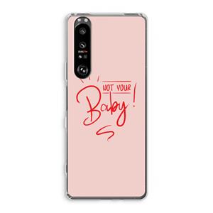 CaseCompany Not Your Baby: Sony Xperia 1 III Transparant Hoesje