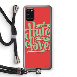 CaseCompany Turn hate into love: Samsung Galaxy A31 Transparant Hoesje met koord