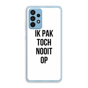 CaseCompany Ik pak nooit op: Samsung Galaxy A52 Transparant Hoesje