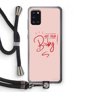 CaseCompany Not Your Baby: Samsung Galaxy A31 Transparant Hoesje met koord