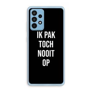CaseCompany Ik pak nooit op - Zwart: Samsung Galaxy A52 Transparant Hoesje