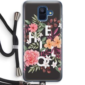 CaseCompany Hello in flowers: Samsung Galaxy A6 (2018) Transparant Hoesje met koord