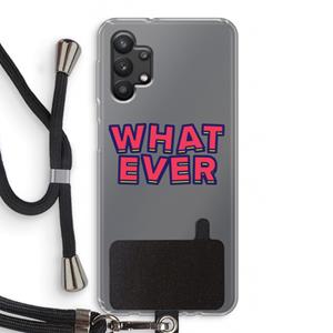CaseCompany Whatever: Samsung Galaxy A32 5G Transparant Hoesje met koord