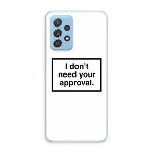 CaseCompany Don't need approval: Samsung Galaxy A73 Transparant Hoesje