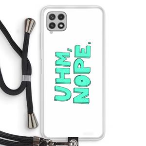CaseCompany UHM, NOPE.: Samsung Galaxy A22 4G Transparant Hoesje met koord