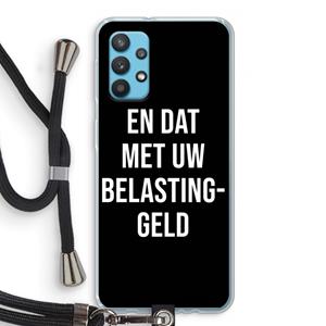 CaseCompany Belastinggeld - Zwart: Samsung Galaxy A32 4G Transparant Hoesje met koord