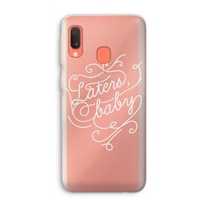 CaseCompany Laters, baby: Samsung Galaxy A20e Transparant Hoesje