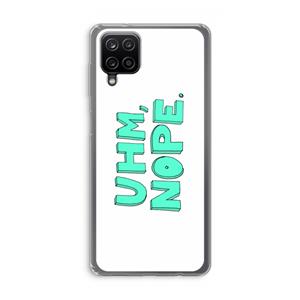 CaseCompany UHM, NOPE.: Samsung Galaxy A12 Transparant Hoesje