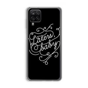 CaseCompany Laters, baby: Samsung Galaxy A12 Transparant Hoesje