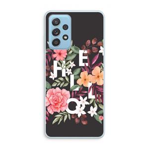 CaseCompany Hello in flowers: Samsung Galaxy A73 Transparant Hoesje