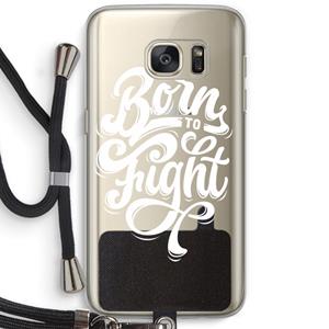 CaseCompany Born to Fight: Samsung Galaxy S7 Transparant Hoesje met koord