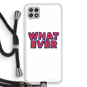 CaseCompany Whatever: Samsung Galaxy A22 4G Transparant Hoesje met koord