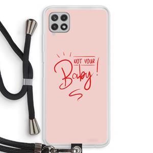 CaseCompany Not Your Baby: Samsung Galaxy A22 4G Transparant Hoesje met koord