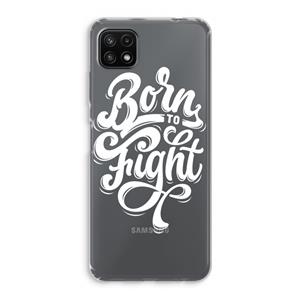 CaseCompany Born to Fight: Samsung Galaxy A22 5G Transparant Hoesje