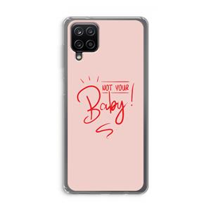 CaseCompany Not Your Baby: Samsung Galaxy A12 Transparant Hoesje