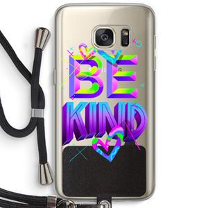 CaseCompany Be Kind: Samsung Galaxy S7 Transparant Hoesje met koord