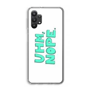 CaseCompany UHM, NOPE.: Samsung Galaxy A32 5G Transparant Hoesje