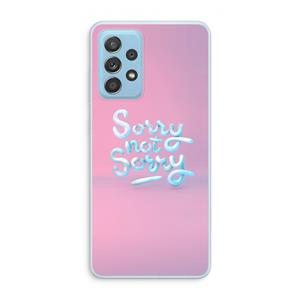 CaseCompany Sorry not sorry: Samsung Galaxy A73 Transparant Hoesje