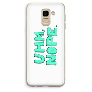 CaseCompany UHM, NOPE.: Samsung Galaxy J6 (2018) Transparant Hoesje