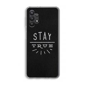 CaseCompany Stay true: Samsung Galaxy A32 5G Transparant Hoesje