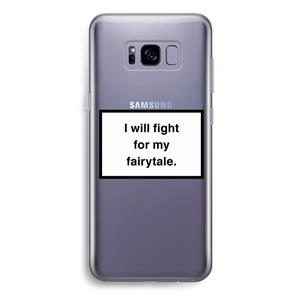 CaseCompany Fight for my fairytale: Samsung Galaxy S8 Plus Transparant Hoesje