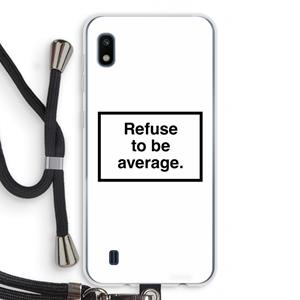 CaseCompany Refuse to be average: Samsung Galaxy A10 Transparant Hoesje met koord