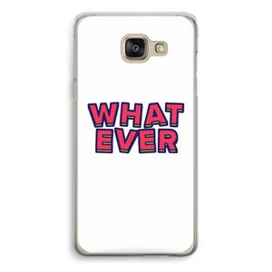 CaseCompany Whatever: Samsung Galaxy A5 (2016) Transparant Hoesje
