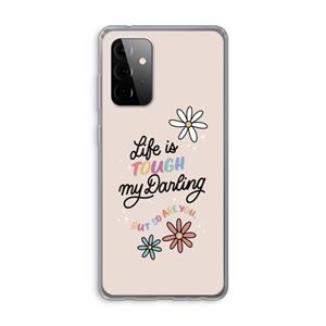 CaseCompany Tough Life: Samsung Galaxy A72 Transparant Hoesje