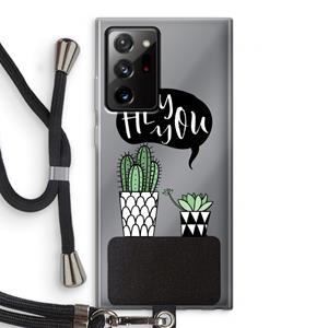 CaseCompany Hey you cactus: Samsung Galaxy Note 20 Ultra / Note 20 Ultra 5G Transparant Hoesje met koord