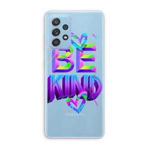 CaseCompany Be Kind: Samsung Galaxy A73 Transparant Hoesje