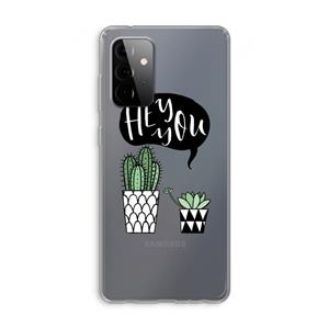 CaseCompany Hey you cactus: Samsung Galaxy A72 Transparant Hoesje
