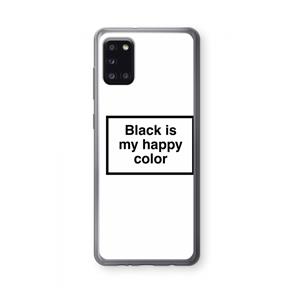 CaseCompany Black is my happy color: Samsung Galaxy A31 Transparant Hoesje