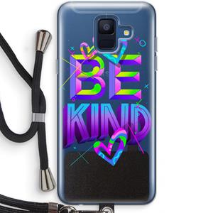 CaseCompany Be Kind: Samsung Galaxy A6 (2018) Transparant Hoesje met koord