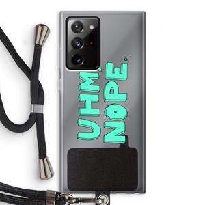 CaseCompany UHM, NOPE.: Samsung Galaxy Note 20 Ultra / Note 20 Ultra 5G Transparant Hoesje met koord