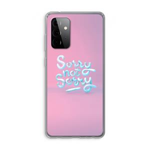 CaseCompany Sorry not sorry: Samsung Galaxy A72 Transparant Hoesje