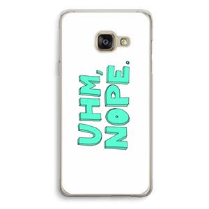 CaseCompany UHM, NOPE.: Samsung Galaxy A3 (2016) Transparant Hoesje