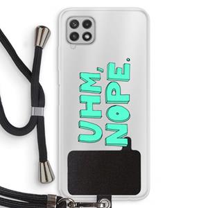 CaseCompany UHM, NOPE.: Samsung Galaxy A22 4G Transparant Hoesje met koord