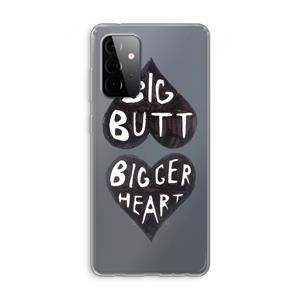 CaseCompany Big butt bigger heart: Samsung Galaxy A72 Transparant Hoesje