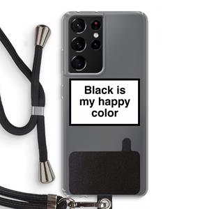 CaseCompany Black is my happy color: Samsung Galaxy S21 Ultra Transparant Hoesje met koord