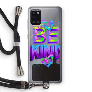 CaseCompany Be Kind: Samsung Galaxy A31 Transparant Hoesje met koord