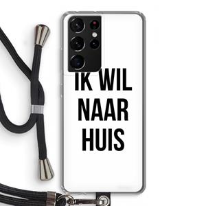 CaseCompany Ik wil naar huis: Samsung Galaxy S21 Ultra Transparant Hoesje met koord